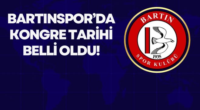 BARTINSPOR’DA KONGRE TARİHİ BELLİ OLDU!