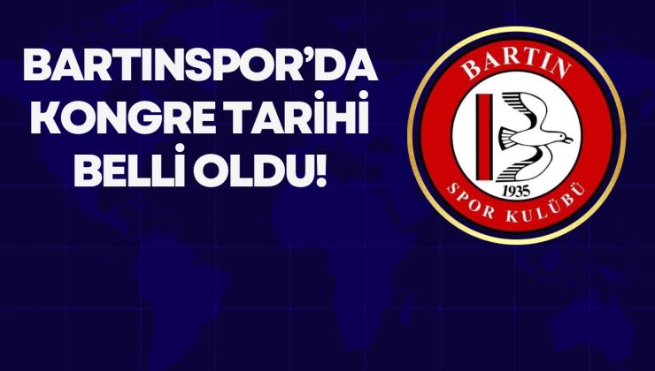 BARTINSPOR’DA KONGRE TARİHİ BELLİ OLDU!