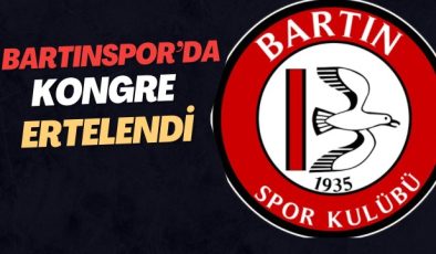 BARTINSPOR’DA KONGRE ERTELENDİ