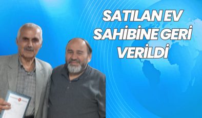 Satılan Ev Sahibine Geri Verildi