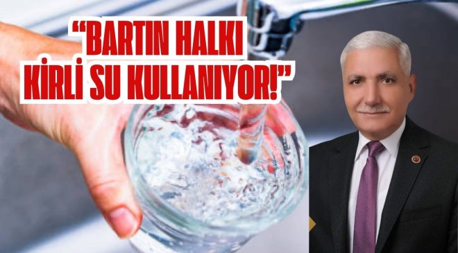 “BARTIN HALKI KİRLİ SU KULLANIYOR! 