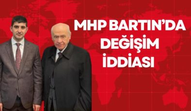 MHP Bartın’da Değişim İddiası 