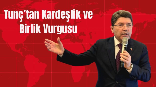 Tunç’tan Kardeşlik ve Birlik Vurgusu