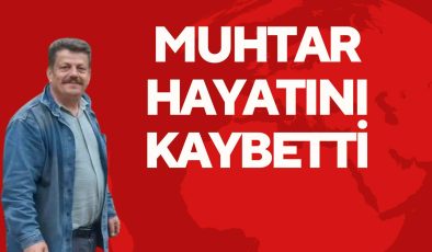 MUHTAR HAYATINI KAYBETTİ