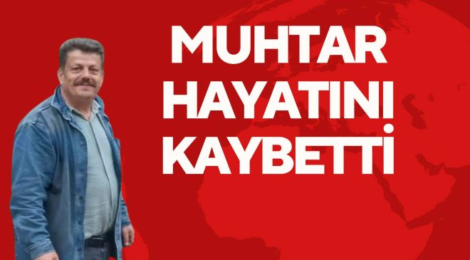 MUHTAR HAYATINI KAYBETTİ