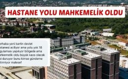 HASTANE YOLU MAHKEMELİK OLDU