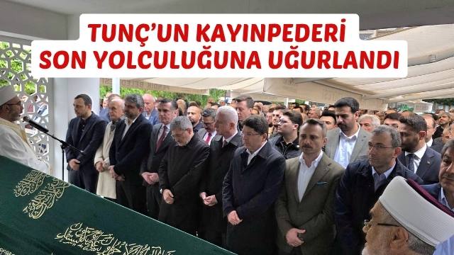 TUNÇ’UN KAYINPEDERİ SON YOLCULUĞUNA UĞURLANDI