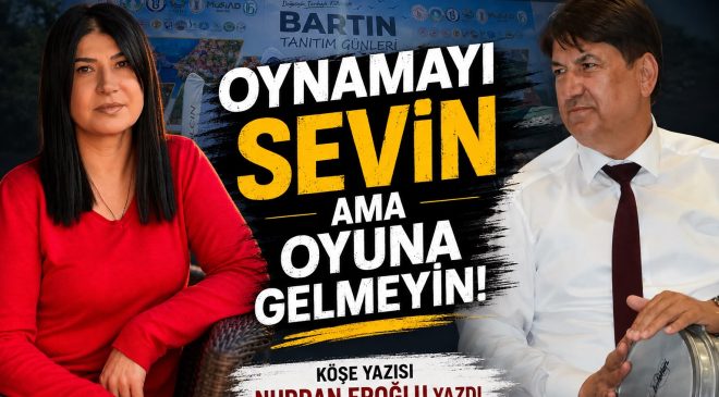 OYNAMAYI SEVİN AMA OYUNA GELMEYİN! 
