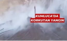 KUMLUCA’DA KORKUTAN YANGIN