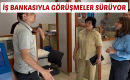 İŞ BANKASIYLA GÖRÜŞMELER SÜRÜYOR!