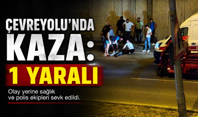Çevreyolu’nda Kaza: 1 Yaralı