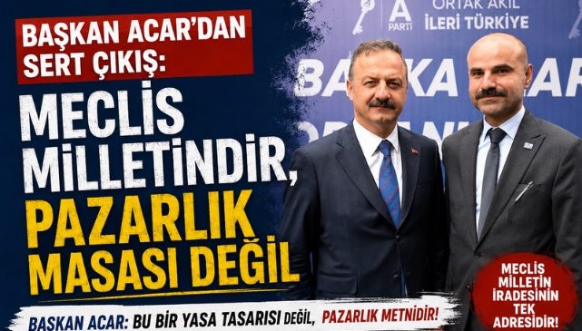 Başkan Acar’dan Sert Çıkış: “Meclis Milletindir, Pazarlık Masası Değil”