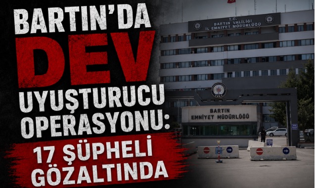 Bartın’da Dev Uyuşturucu Operasyonu: 17 Şüpheli Gözaltında