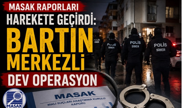 MASAK Raporları Harekete Geçirdi: Bartın Merkezli Dev Operasyon