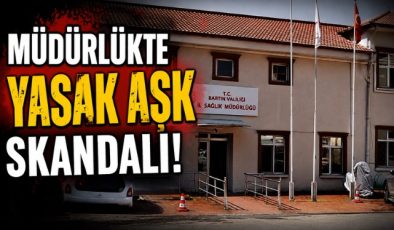 MÜDÜRLÜKTE YASAK AŞK SKANDALI! 