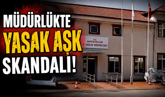 MÜDÜRLÜKTE YASAK AŞK SKANDALI! 