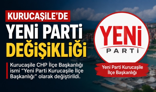 Kurucaşile’de Yeni Parti değişikliği 