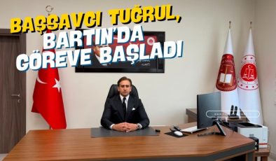 BAŞSAVCI TUĞRUL, BARTIN’DA GÖREVE BAŞLADI