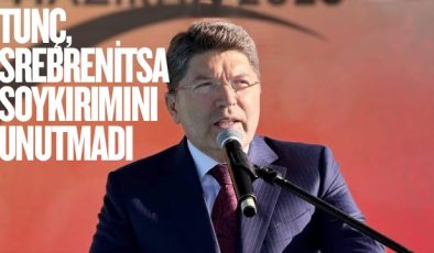 TUNÇ, SREBRENİTSA SOYKIRIMINI UNUTMADI