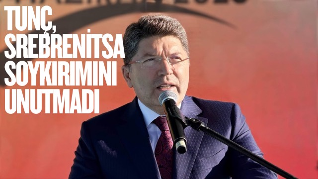 TUNÇ, SREBRENİTSA SOYKIRIMINI UNUTMADI