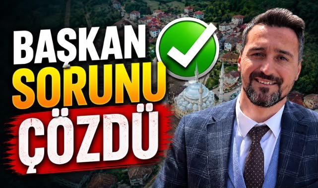 BAŞKAN SORUNU ÇÖZDÜ