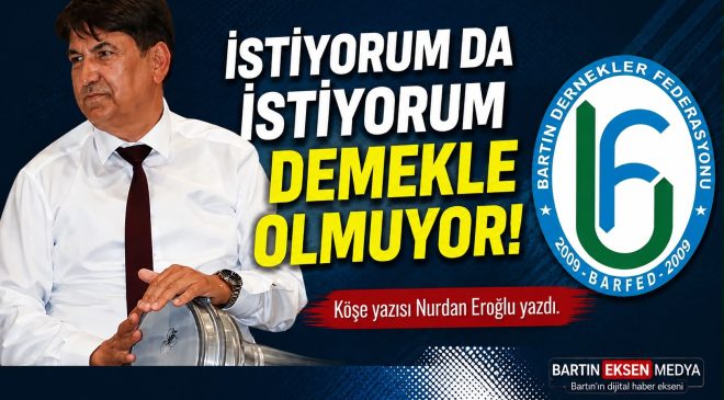 İSTİYORUM DA İSTİYORUM DEMEKLE OLMUYOR! 