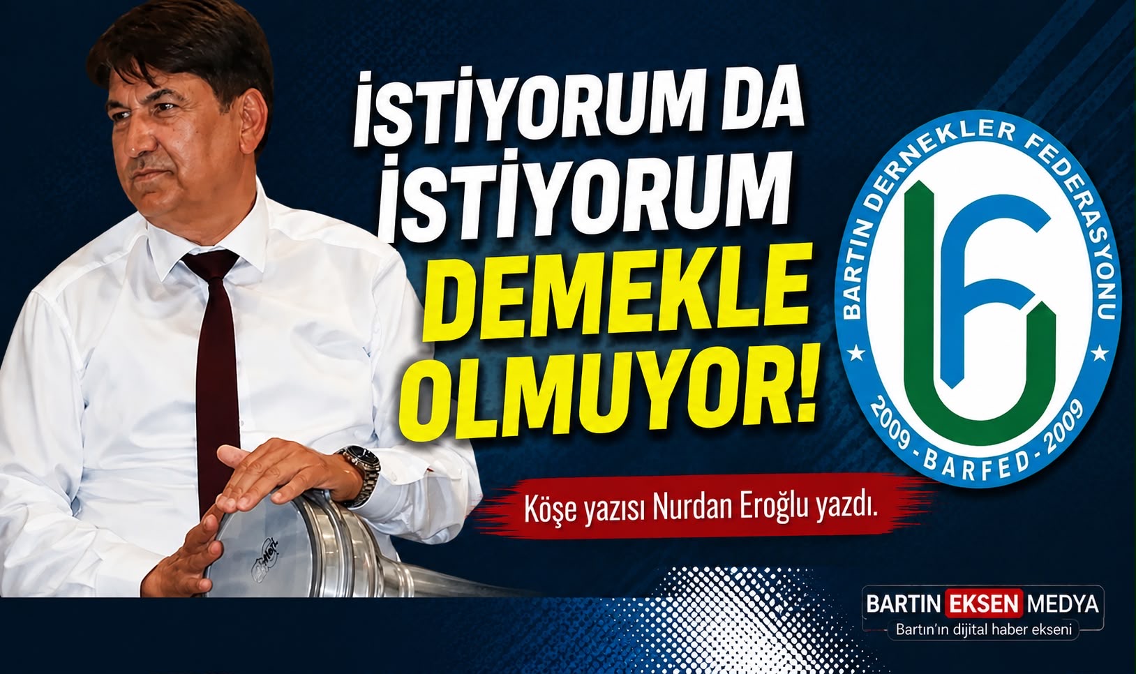 İSTİYORUM DA İSTİYORUM DEMEKLE OLMUYOR! 