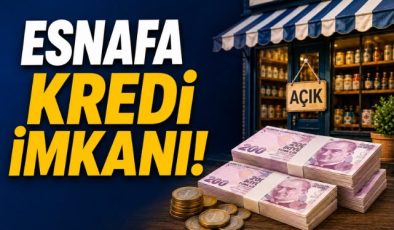 ESNAFA KREDİ İMKANI!