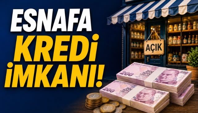 ESNAFA KREDİ İMKANI!