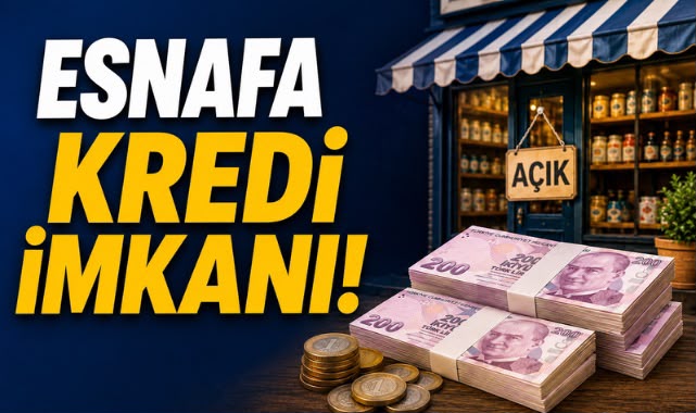 ESNAFA KREDİ İMKANI!