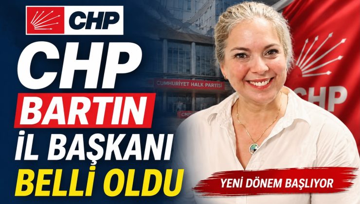 CHP Bartın İl Başkanı Belli Oldu
