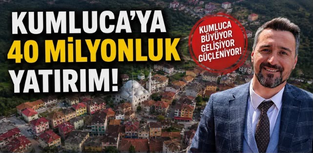 KUMLUCA’YA 40 MİLYONLUK YATIRIM! 