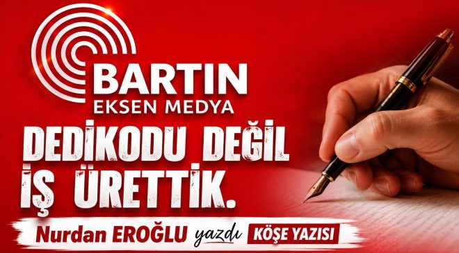 DEDİKODU DEĞİL, İŞ ÜRETTİK!
