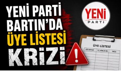 YENİ PARTİ BARTIN’DA ÜYE LİSTESİ KRİZİ