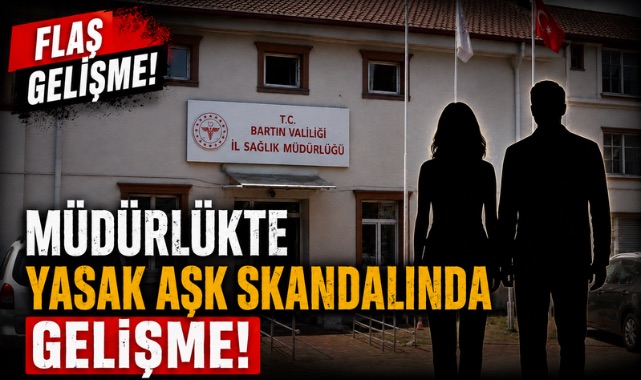 MÜDÜRLÜKTE YASAK AŞK SKANDALINDA GELİŞME!