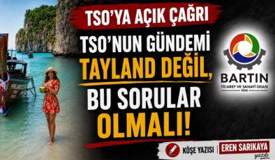 TSO’NUN GÜNDEMİ TAYLAND DEĞİL, BU SORULAR OLMALI!
