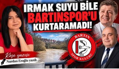 IRMAK SUYU BİLE BARTINSPOR’U KURTARAMADI
