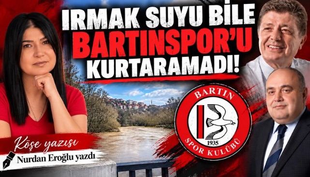 IRMAK SUYU BİLE BARTINSPOR’U KURTARAMADI