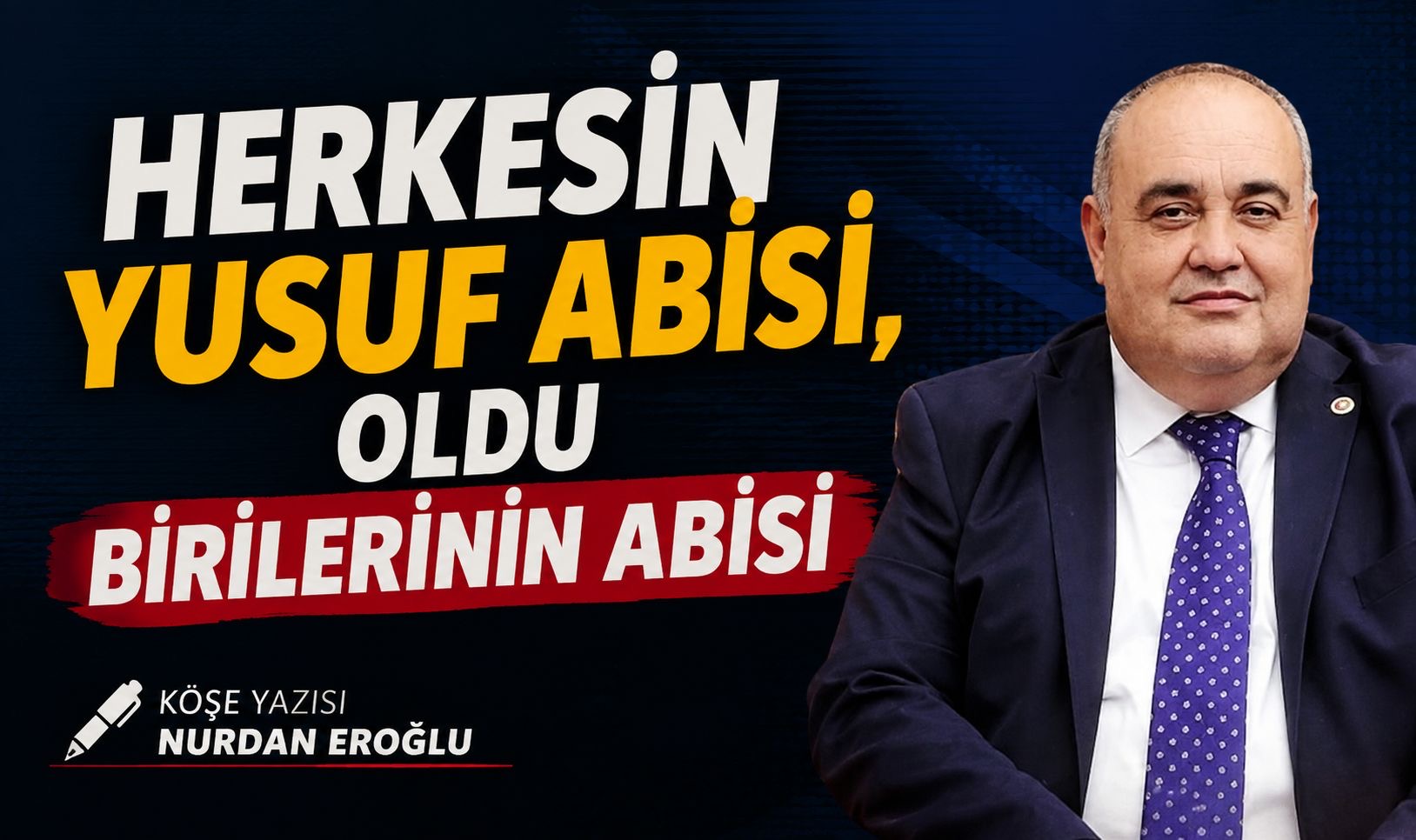 HERKESİN YUSUF ABİSİ, OLDU BİRİLERİNİN ABİSİ
