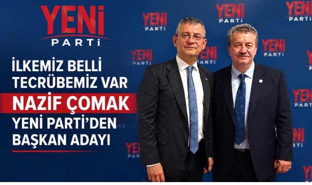 NAZİF ÇOMAK YENİ PARTİ’DEN BAŞKAN ADAYI