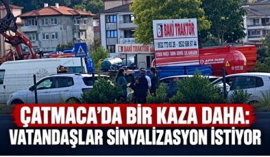 ÇATMACA’DA BİR KAZA DAHA: VATANDAŞLAR SİNYALİZASYON İSTİYOR