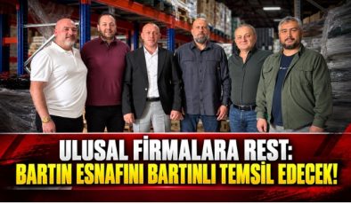ULUSAL FİRMALARA REST: BARTIN ESNAFINI BARTINLI TEMSİL EDECEK!