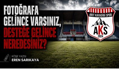 FOTOĞRAFA GELİNCE VARSINIZ, DESTEĞE GELİNCE NEREDESİNİZ?